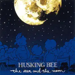 The Sun and the Moon - EP - Husking Bee