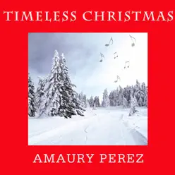 Timeless Christmas: Amaury Perez - Amaury Pérez