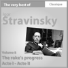 Stravinsky : The Rake's Progress (Acte I - Acte II) - Choeur et orchestre du Théâtre de la Scala de Milan & Igor Stravinsky
