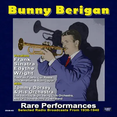 Rare Performances: Selected Radio Broadcasts From 1936-1940 (Digitally Remastered) - Bunny Berigan