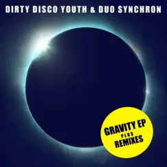 Gravity - EP by Dirty Disco Youth & Duo Synchron album reviews, ratings, credits