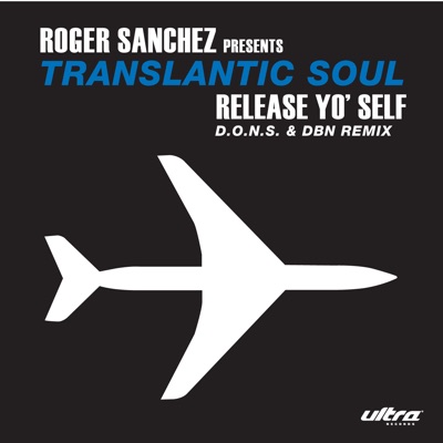Release Yo' Self - EP - Roger Sanchez