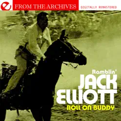 Roll On Buddy - From The Archives (Remastered) - Ramblin' Jack Elliott Roll On Buddy - From The Archives (Remastered) - Ramblin' Jack Elliott