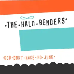 God Don't Make No Junk - Halo Benders