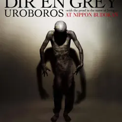 UROBOROS -with the proof in the name of living…- AT NIPPON BUDOKAN - Dir en Grey