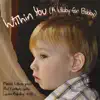 Stream & download Within You (Lullaby for Bobby) [feat. Phil Cordaro & Laura Halladay] - EP