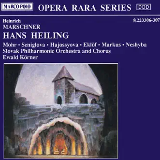 Marschner: Hans Heiling by Eva Seniglova, Jan Rozehnal, Karl Markus, Ladislav Neshyba, Magdalena Hajossyova, Marianne Eklof, Slovak Philharmonic Chorus & Thomas Mohr album reviews, ratings, credits