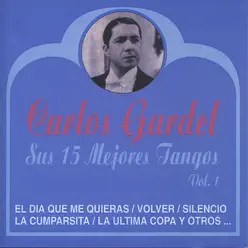 Sus 15 Mejores Tangos, Vol. 1 - Carlos Gardel