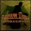 Ballroom Dance: Viennese & Slow Waltz album lyrics, reviews, download