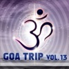 Goa Trip, Vol. 13 (Goa, Psytrance, Goatrance and Trance Anthems)