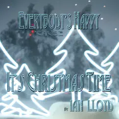 Everybody's Happy 'Cause It's Christmas Time - Single by Ian Lloyd album reviews, ratings, credits
