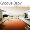 Groove Baby (Spring / Summer Sampler, Pt. 1)