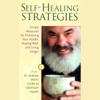 Self-Healing Strategies: Simple Measures for Protecting Your Health, Staying Well, And Living Together (Unabridged) - Andrew Weil, M.D. & Andrew Weil, M.D.