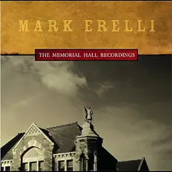 The Memorial Hall Recordings - Mark Erelli