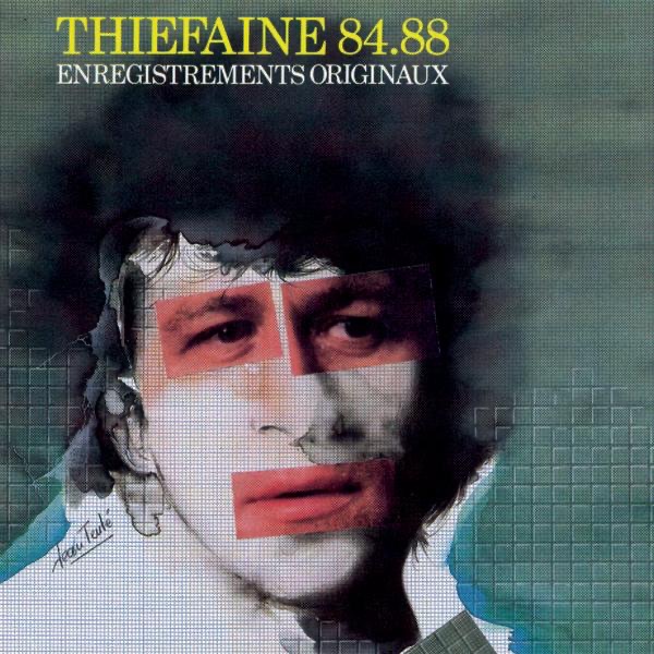 Thiéfaine 84-88 - Hubert-Félix Thiéfaine