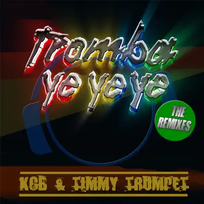 Tromba Ye Ye Ye (The Remixes) - EP - Timmy Trumpet Tromba Ye Ye Ye (The Remixes) - EP - Timmy Trumpet