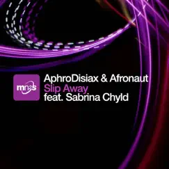 Slip Away - EP (feat. Sabrina Chyld) by AphroDisiax & Afronaut album reviews, ratings, credits