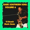Rare Southern Soul, Vol. 6 - 15 Beach Music Gems