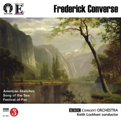 Frederick Converse: American Sketches - BBC Concert Orchestra Frederick Converse: American Sketches - BBC Concert Orchestra