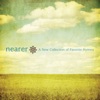 Nearer: a New Collection of Favorite Hymns