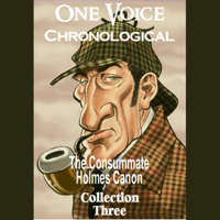 Arthur Conan Doyle - One Voice Chronological: The Consummate Holmes Canon, Collection 3 (Unabridged) artwork