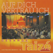 Auf Dich Vertrau Ich - Taizé