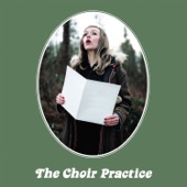 The Choir Practice - I See Things