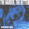The Harder, The Better: Volume One, 2004