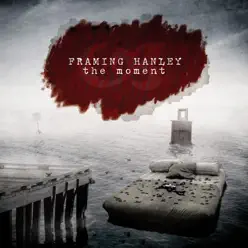 The Moment (Bonus Track Version) - Framing Hanley