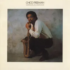 Tradition In Transition - Chico Freeman Tradition In Transition - Chico Freeman