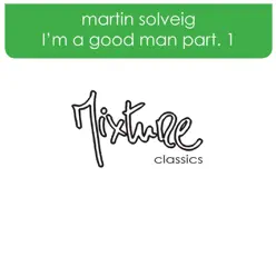 I'm a Good Man, Pt. 1 - Single - Martin Solveig