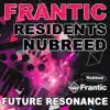 Frantic Residents NuBreed (Mixed by Future Resonance) album lyrics, reviews, download