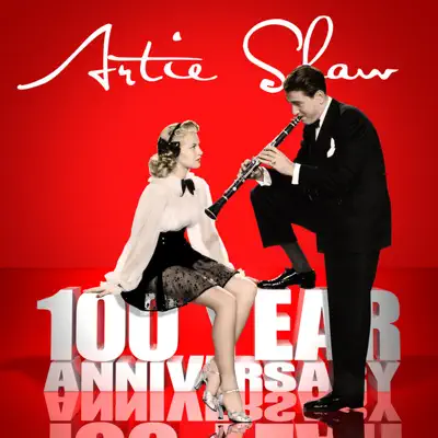 100 Year Anniversary - Artie Shaw 100 Year Anniversary - Artie Shaw