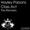 Class Act - The Remixes (Stephan M Remix) - Hayley Parsons lyrics
