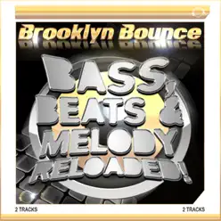 Bass, Beats & Melody Reloaded! (2-Track) - Brooklyn Bounce Bass, Beats & Melody Reloaded! (2-Track) - Brooklyn Bounce