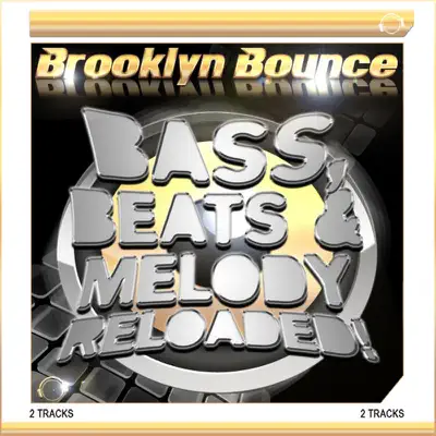 Bass, Beats & Melody Reloaded! (2-Track) - Brooklyn Bounce Bass, Beats & Melody Reloaded! (2-Track) - Brooklyn Bounce
