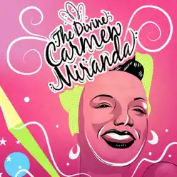 The Divine Carmen Miranda - Carmen Miranda