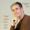 Geh' Nicht Fort Von Mir album lyrics, reviews, download