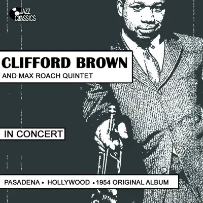 In Concert Pasadena (Hollywood 1954) - Clifford Brown In Concert Pasadena (Hollywood 1954) - Clifford Brown