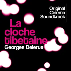La cloche tibétaine (Original Cinema Soundtrack) - Georges Delerue La cloche tibétaine (Original Cinema Soundtrack) - Georges Delerue