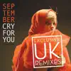 Cry for You (Exclusive New UK Remixes) - Single album lyrics, reviews, download