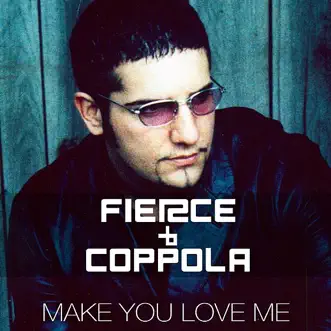 Make You Love Me (Fierce Club Mix) by Coppola & Fierce song reviws