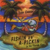 Fishin and a Pickin