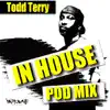 In House Pod Mix (Mixed by Todd Terry) album lyrics, reviews, download