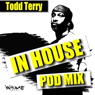 In House Pod Mix (Mixed by Todd Terry) by Todd Terry album reviews, ratings, credits