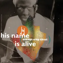 Always Stay Sweet - His Name is Alive
