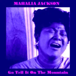 Go Tell It On The Mountain - Mahalia Jackson