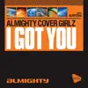 Almighty Presents: I Got You album lyrics, reviews, download