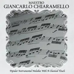Popular Instrumental Melodies With A Classical Touch Arranged and Conducted by Maestro Giancarlo Chiaramello by Giancarlo Chiaramello album reviews, ratings, credits