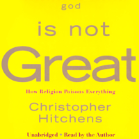 Christopher Hitchens - God Is Not Great: How Religion Poisons Everything (Unabridged) artwork